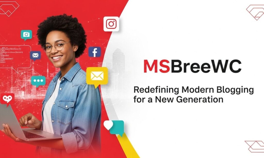 MSBreeWC: Redefining Modern Blogging for a New Generation