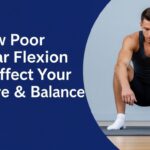 How Poor Plantar Flexion Can Affect Your Posture and Balance