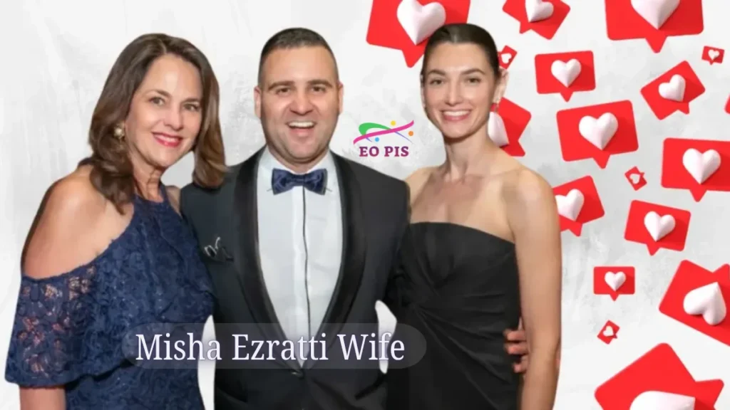 Unveiling the Life of Misha Ezratti Wife Supportive Partner